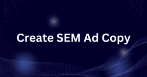Create SEM Ad Copy